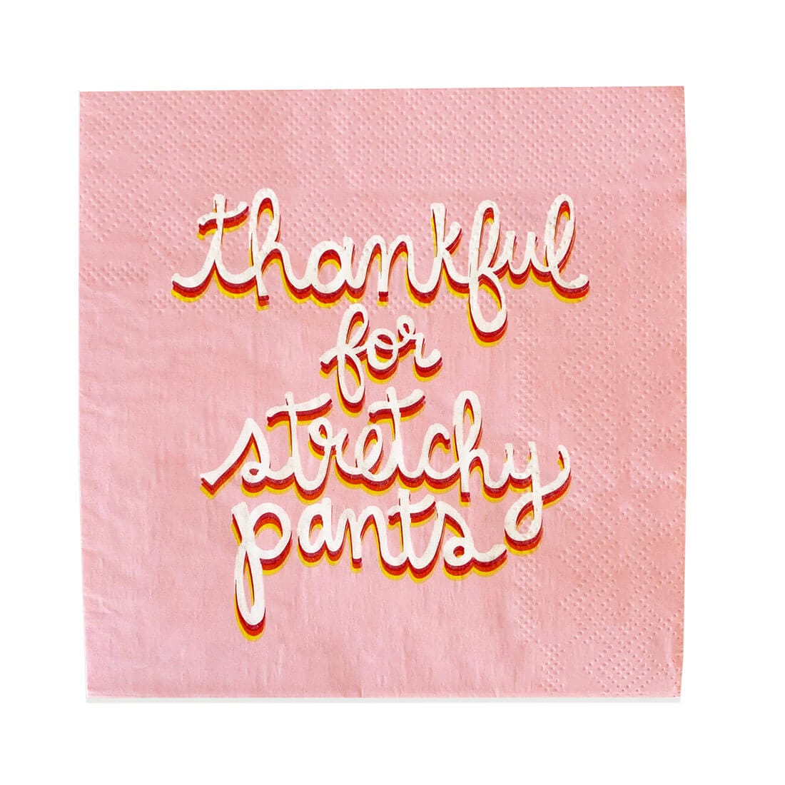 Pink napkins with orange and white text reading “Thankful for stretchy pants” available in the Just Peachy shop.